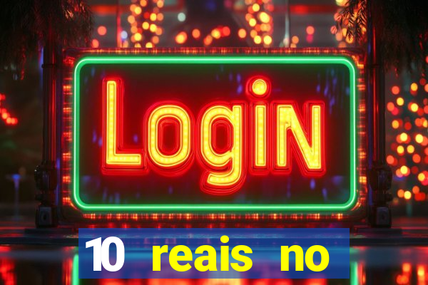 10 reais no cadastro cassino
